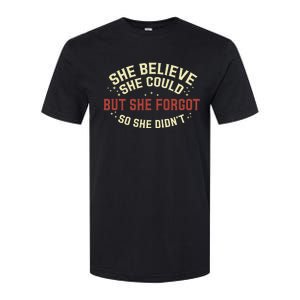 She Believe She Could She Forgot So She Didn’T Softstyle CVC T-Shirt