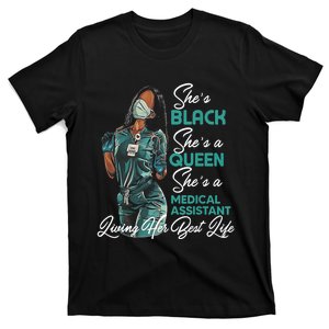 She's Black She's A Queen She's Medical Assistant MA TShirt T-Shirt