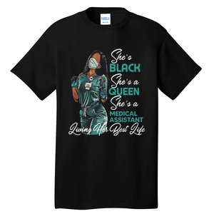 She's Black She's A Queen She's Medical Assistant MA TShirt Tall T-Shirt