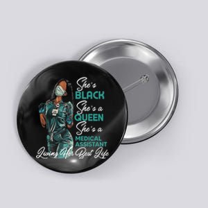 She's Black She's A Queen She's Medical Assistant MA TShirt Button