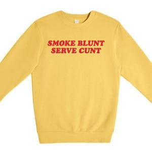 Smoke Blunt Serve Cunt Premium Crewneck Sweatshirt