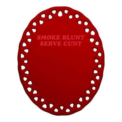 Smoke Blunt Serve Cunt Ceramic Oval Ornament