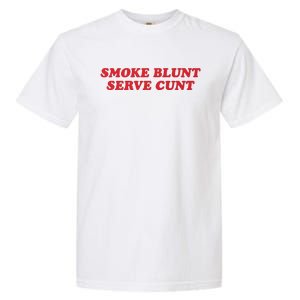 Smoke Blunt Serve Cunt Garment-Dyed Heavyweight T-Shirt