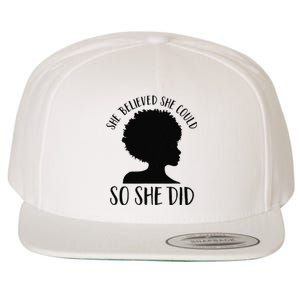 She Believed She Could So She Did Melanin Queen Juneteenth Wool Snapback Cap