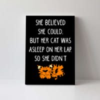 She Believed She Could But Her Cat Was Asleep On Her Lap Cute Gift Canvas