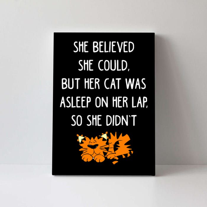 She Believed She Could But Her Cat Was Asleep On Her Lap Cute Gift Canvas