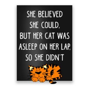 She Believed She Could But Her Cat Was Asleep On Her Lap Cute Gift Poster