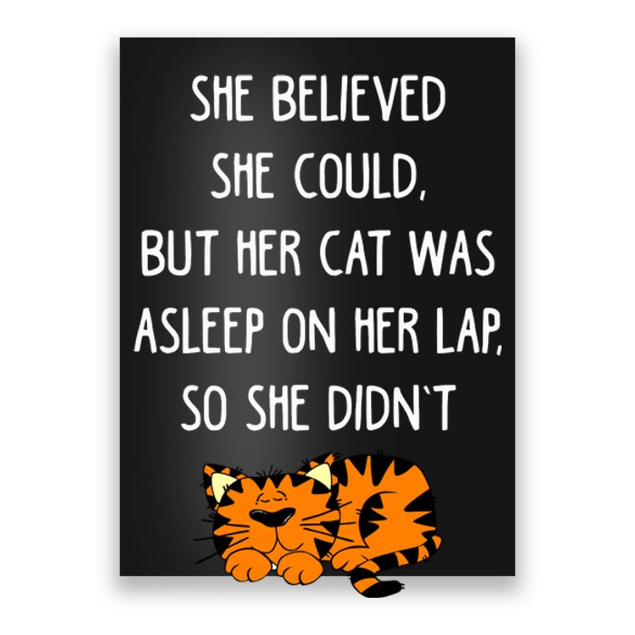 She Believed She Could But Her Cat Was Asleep On Her Lap Cute Gift Poster