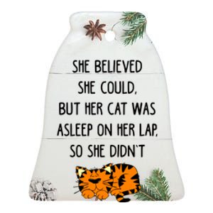 She Believed She Could But Her Cat Was Asleep On Her Lap Cute Gift Ceramic Bell Ornament