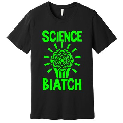 Science Biatch Premium T-Shirt