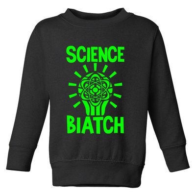 Science Biatch Toddler Sweatshirt