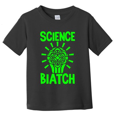 Science Biatch Toddler T-Shirt