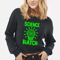 Science Biatch Cropped Pullover Crew