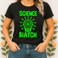 Science Biatch Womens T-Shirt