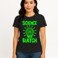 Science Biatch Womens T-Shirt