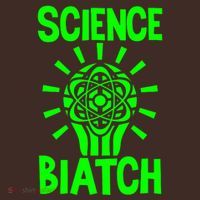 Science Biatch T-Shirt