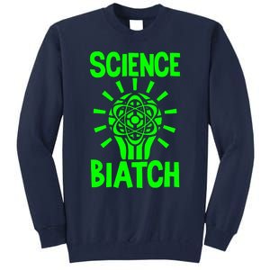 Science Biatch Tall Sweatshirt