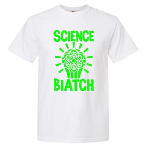 Science Biatch Garment-Dyed Heavyweight T-Shirt