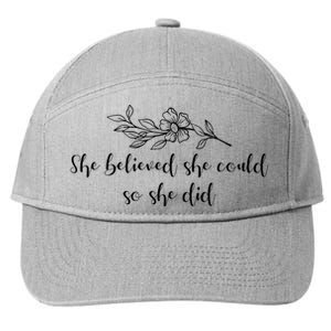 She Believed She Could So She Did. 7-Panel Snapback Hat