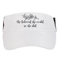 She Believed She Could So She Did. Adult Drive Performance Visor