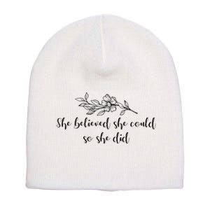 She Believed She Could So She Did. Short Acrylic Beanie