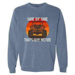 Side By Side That's How We Ride Fun ATV 4 Wheeler Mudding Garment-Dyed Sweatshirt