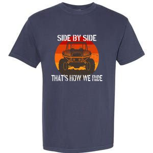 Side By Side That's How We Ride Fun ATV 4 Wheeler Mudding Garment-Dyed Heavyweight T-Shirt