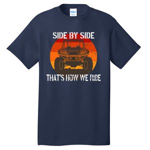 Side By Side That's How We Ride Fun ATV 4 Wheeler Mudding Tall T-Shirt