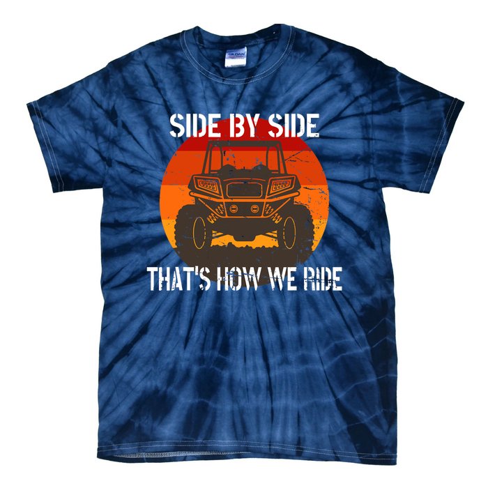 Side By Side That's How We Ride Fun ATV 4 Wheeler Mudding Tie-Dye T-Shirt