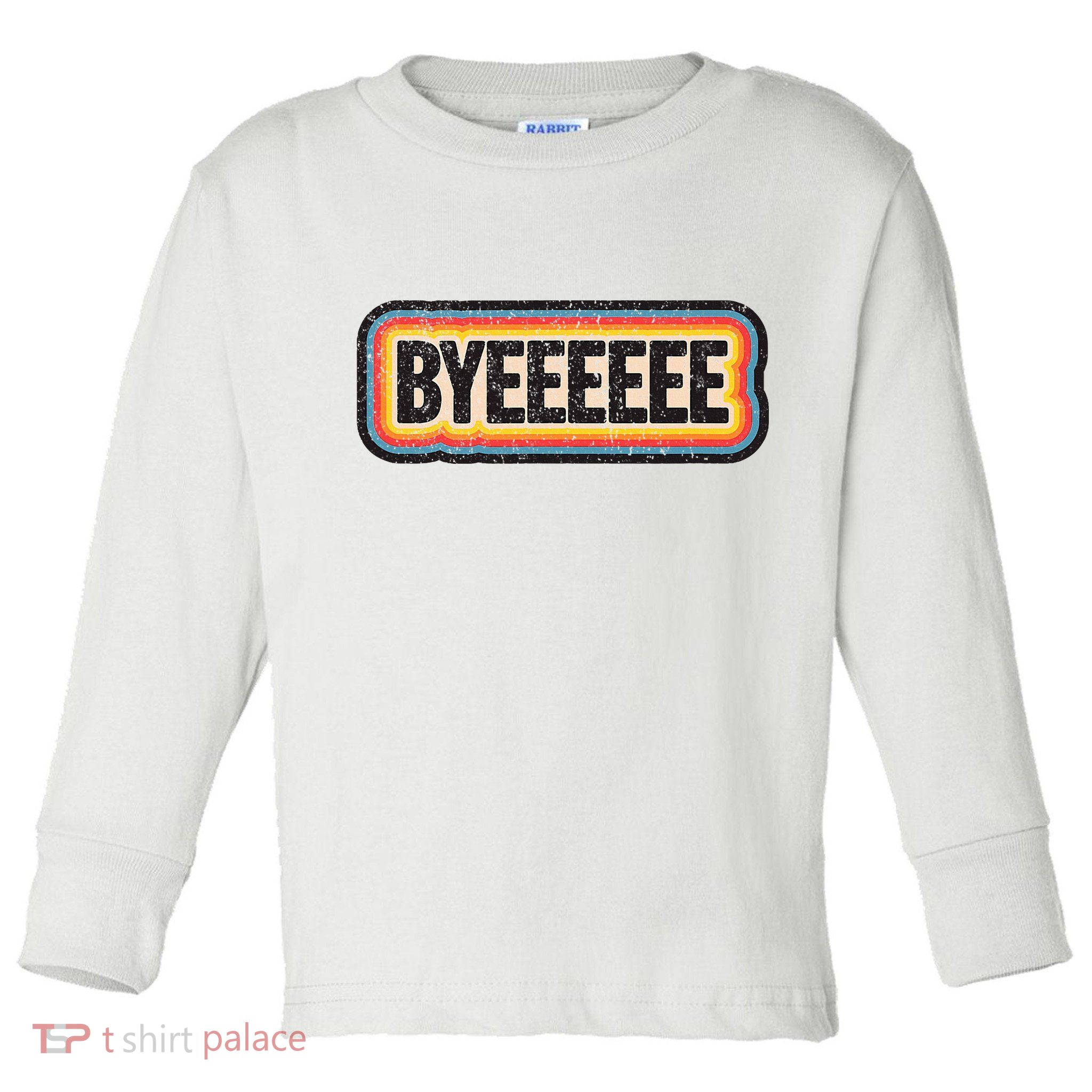 Smartless Bye Toddler Long Sleeve Shirt