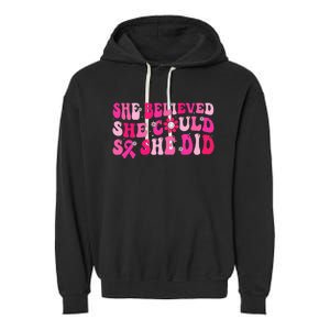 She Believed She Could So She Did Pink Breast Cancer Warrior Garment-Dyed Fleece Hoodie