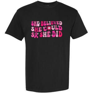 She Believed She Could So She Did Pink Breast Cancer Warrior Garment-Dyed Heavyweight T-Shirt