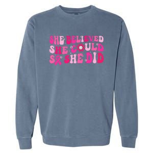 She Believed She Could So She Did Pink Breast Cancer Warrior Garment-Dyed Sweatshirt