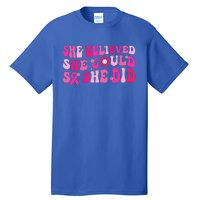 She Believed She Could So She Did Pink Breast Cancer Warrior Tall T-Shirt