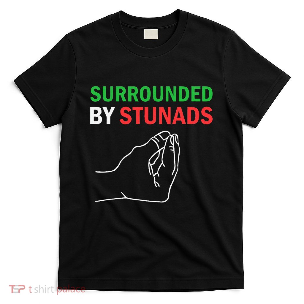 Surrounded By Stunads Funny Italian Sayings T-Shirt