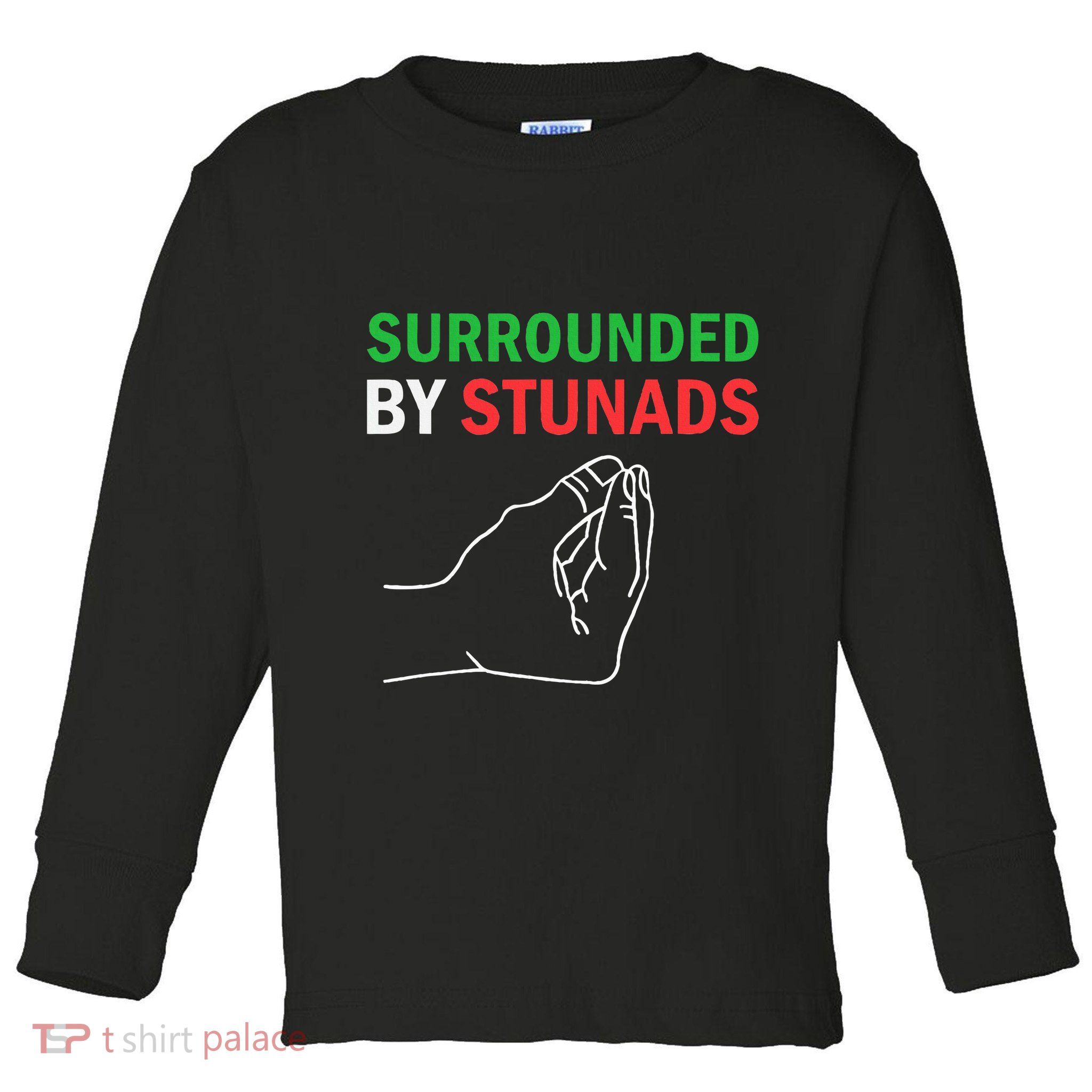 Surrounded By Stunads Funny Italian Sayings Toddler Long Sleeve Shirt
