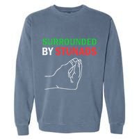 Surrounded By Stunads Funny Italian Sayings Garment-Dyed Sweatshirt