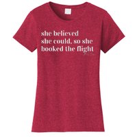 She Believed She Could, So She Booked Women's T-Shirt