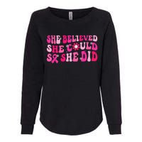 She Believed She Could So She Did Womens California Wash Sweatshirt