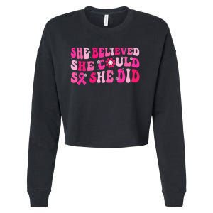 She Believed She Could So She Did Cropped Pullover Crew