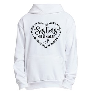 Side By Side Or Miles Apart Sisters Will Always Be Connected Urban Pullover Hoodie