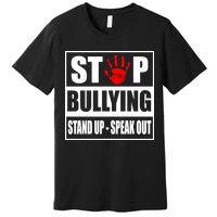 Stop Bullying Stand Up Speak Out Premium T-Shirt