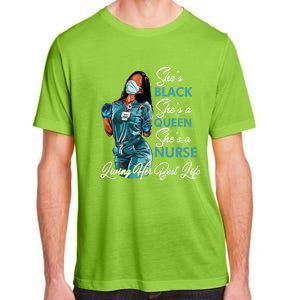 She's Black She's A Queen She's A Nurse Living Her Best Life Meaningful Gift Adult ChromaSoft Performance T-Shirt