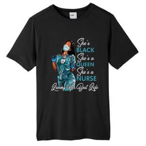 She's Black She's A Queen She's A Nurse Living Her Best Life Meaningful Gift Tall Fusion ChromaSoft Performance T-Shirt