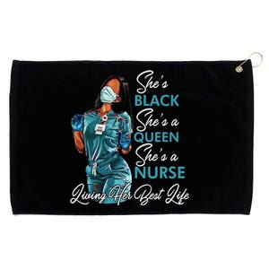 She's Black She's A Queen She's A Nurse Living Her Best Life Meaningful Gift Grommeted Golf Towel