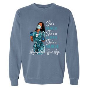 She's Black She's A Queen She's A Nurse Living Her Best Life Meaningful Gift Garment-Dyed Sweatshirt