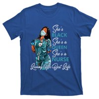 She's Black She's A Queen She's A Nurse Living Her Best Life Meaningful Gift T-Shirt