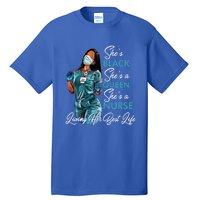 She's Black She's A Queen She's A Nurse Living Her Best Life Meaningful Gift Tall T-Shirt