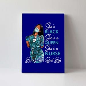 She's Black She's A Queen She's A Nurse Living Her Best Life Meaningful Gift Canvas