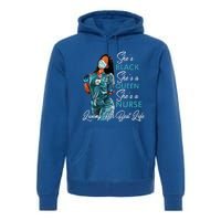 She's Black She's A Queen She's A Nurse Living Her Best Life Meaningful Gift Premium Hoodie